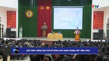(TTV) Giải pháp nâng cao chỉ số năng lực cạnh tranh cấp tỉnh (PCI)
