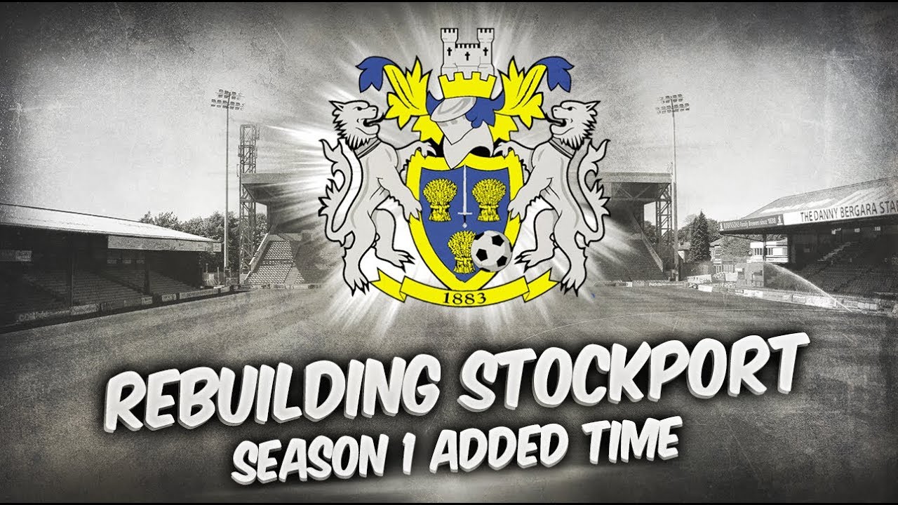 Rebuilding Stockport County Season 1 Added Time! Football Manager