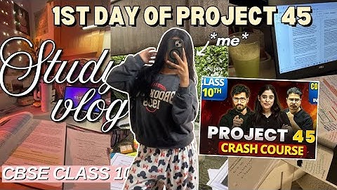 PROJECT 45 Batch DAY 1 😭✨ | Class 10 Study Routine + Productive Vlog *BOARDS*