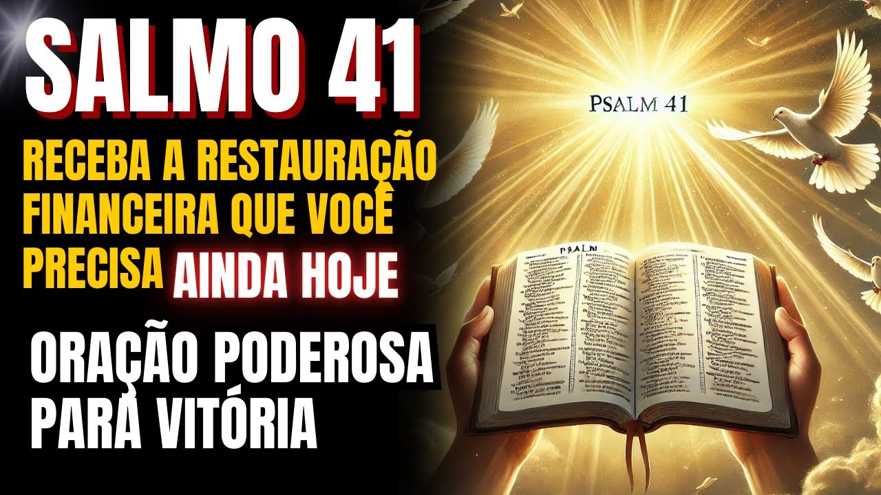 Salmo 41: RECEBA RESTAURAÇÃO FINANCEIRA QUE VOCÊ PRECISA AINDA HOJE | ORAÇÃO PODEROSA PARA VITÓRIA!