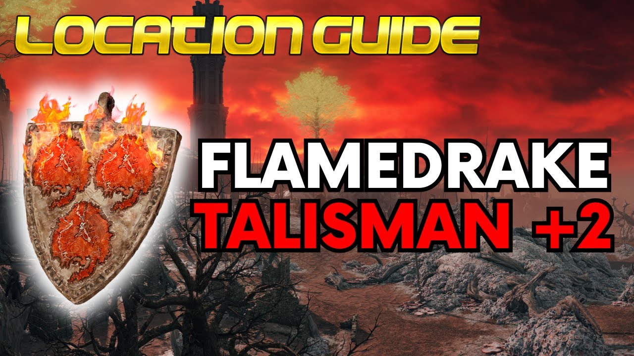 ELDEN RING: WHERE TO FIND THE FLAMEDRAKE TALISMAN +2