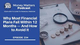 234. Why Most Financial Plans Fail Within 12 Months — And How to Avoid It