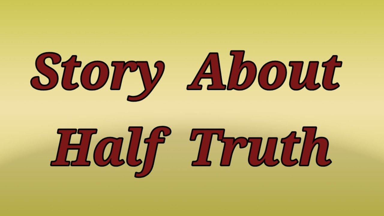 Story about Half Truth | Motivational Video | Moral Story in  English | Best Stories and Quotes 4 U