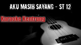 AKU MASIH SAYANG - ST12  KARAOKE ( Versi Kentrung/Ukulele )