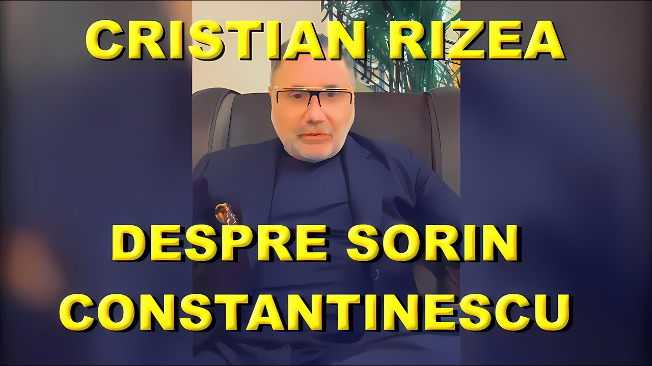 Constantin Rizea CRISTIAN RIZEA DISCUTII DESPRE SORIN CONSTANTINESCU - YouTube