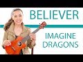 Believer - Imagine Dragons Ukulele Tutorial with Fingerpicking and Play Along