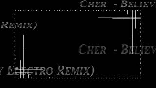 Cher  Believe only Electro Remix Psy Trance Style