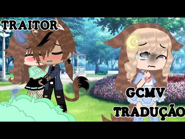 💔•, •Traitor•, •💔~Gcmv~▫Gacha Club Music Video▫, Tradução