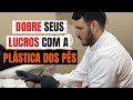 DOBRE SEUS LUCROS COM A PLÁSTICA DOS PÉS