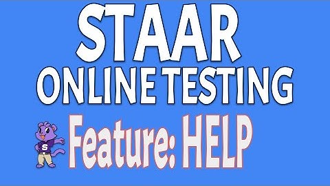 STAAR Online Testing Features - HELP