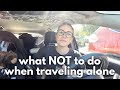 what NOT to do when traveling solo | Katie Carney