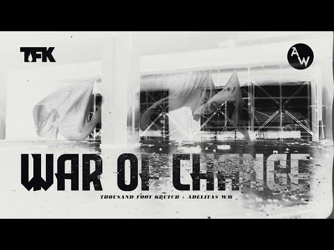 Thousand Foot Krutch & Adelitas Way - War of Change (Lyric Video)