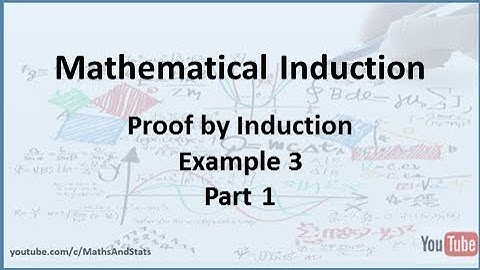 Mathematical Induction: Proofs by Induction Example 3 - Part 1