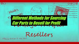Make EASY Money Buying Parts From Junk Yards - Different Sourcing Methods for Auto Parts