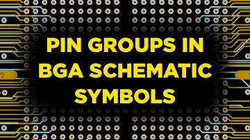 Working with Pin Groups in BGA Schematic Symbols