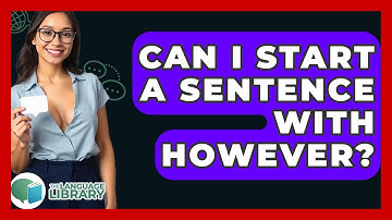 Can I Start A Sentence With However? - The Language Library