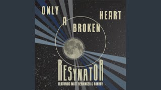 Miniatura de "Resynator - Only A Broken Heart"