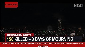 Three days of mourning begins after 128 killed in Hong Kong apartment fire | BBC News#GlobalNews