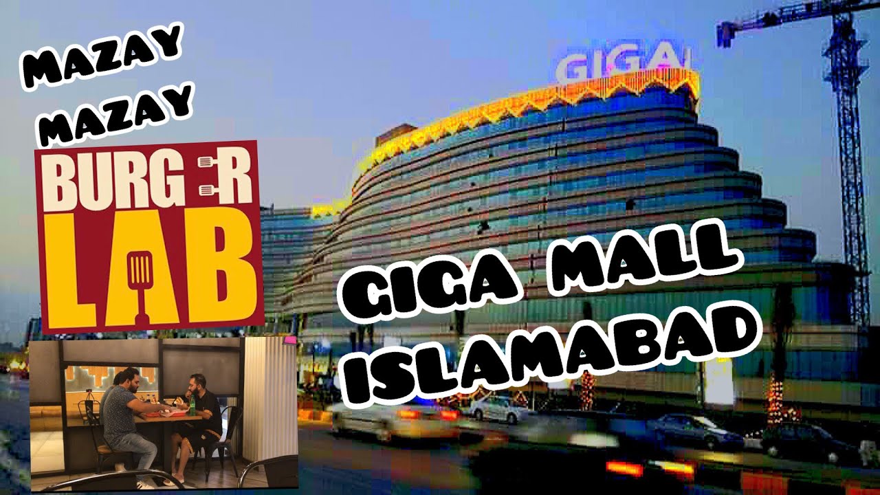 GIGA MALL islamabad Ka famous Shopping Mall or Burger Lab k burgers kha kr Chass agyi 😋