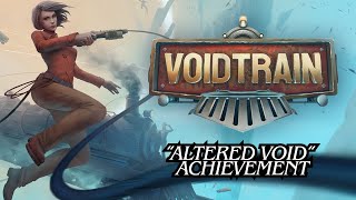 VoidTrain - "Altered Void" Achievement - VOIDTRAIN ACHIEVEMENT GUIDE