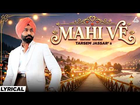 Maahi Ve ( Lyrical Video ) | Tarsem Jassar | Ranjit Bawa | Punjabi Movies 2026 | Punjabi Song