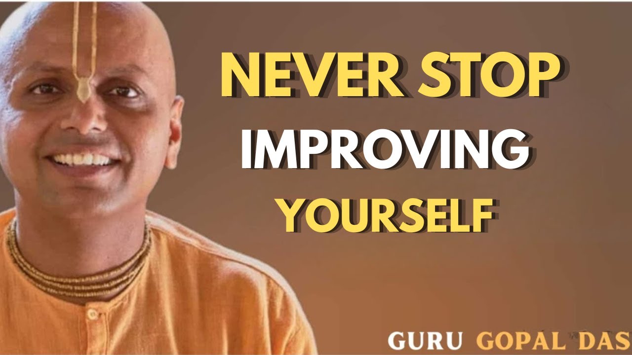 Never Stop Improving Yourself – Powerful Motivational Speech by Gaur Gopal Das (Clone)