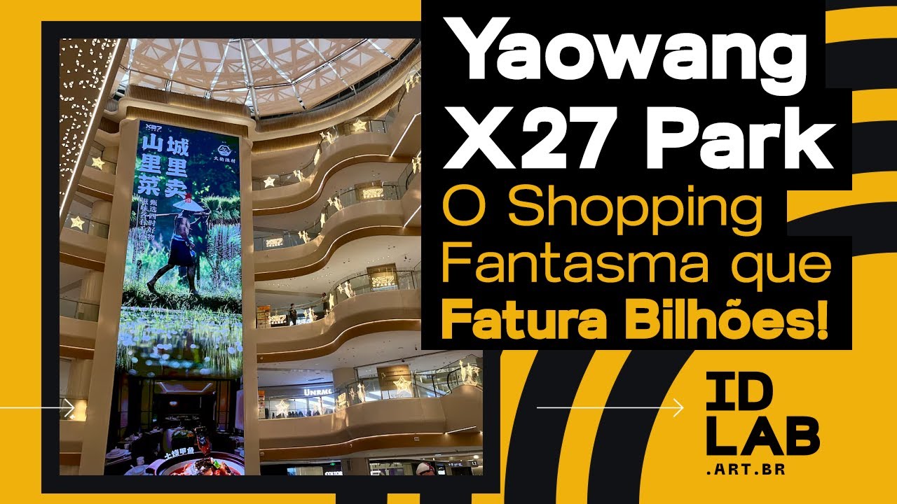 🛍️Yaowang X27 Park: O Shopping Fantasma que Fatura Bilhões