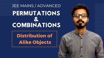 22. Permutations & Combinations: Distribution of Alike Objects (JEE Main/Advanced)