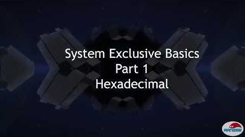 MIDI System Exclusive basics -  Part 1 Hexadecimal