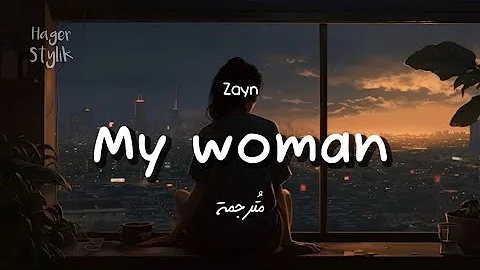 my woman - Zayn || مترجمة
