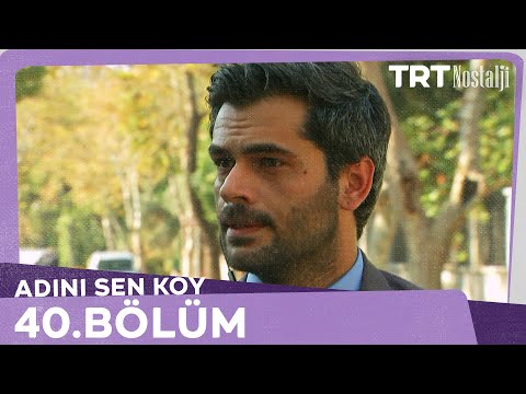 Adını Sen Koy 40.Bölüm