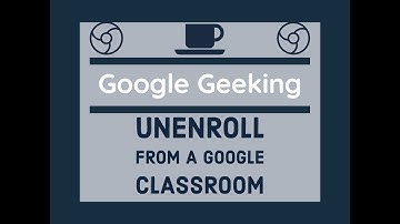 How to unenroll from Google Classroom for parents and students