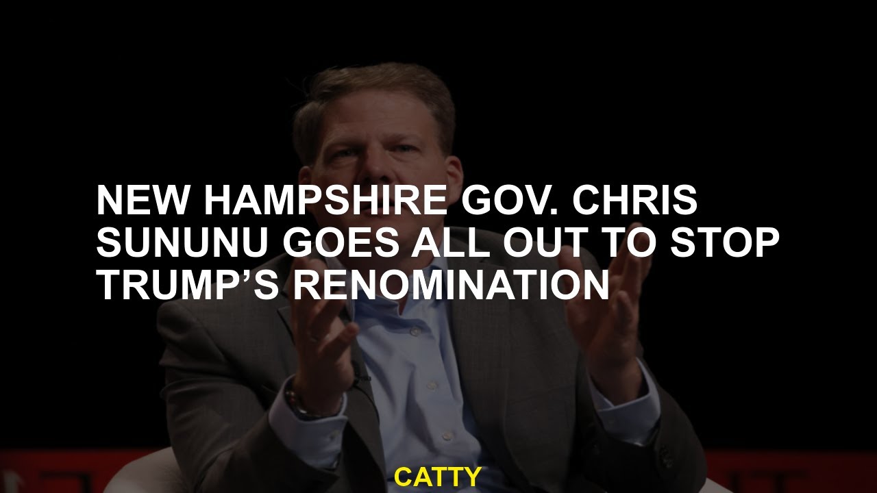 New Hampshire Gov. Chris Sununu goes all out to stop Trump’s ...