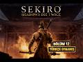 SEKIRO: SHADOWS DIE TWICE TÜRKÇE OYNANIŞ – Bölüm 12 | Pınarbaşı Sarayına yolculuk!