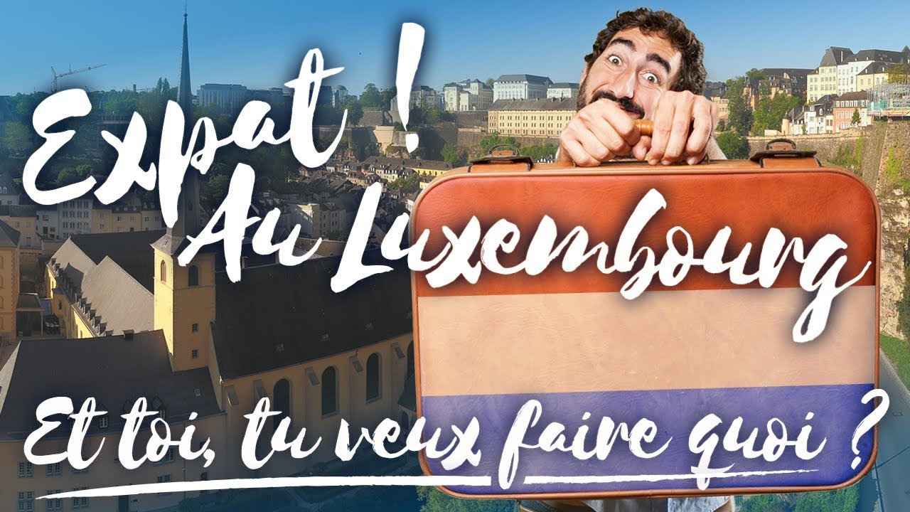 Expatrié ! Le Luxembourg