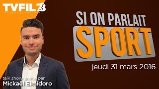 Si On Parlait Sport – Emission du jeudi 31 mars 2016