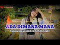 LAGU ACARA 2024 - ADA DIMANA MANA REMIX TERBARU - AUDIO BUSEL REMIXER ARMIN FT DADANG AXELO