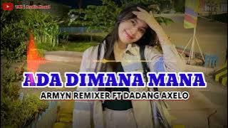 LAGU ACARA 2024 - ADA DIMANA MANA REMIX TERBARU - AUDIO BUSEL REMIXER ARMIN FT DADANG AXELO