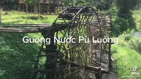 Khám Phá Guồng Nước Khổng Lồ Pù Luông
