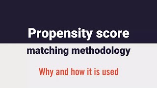 Propensity score matching methodology: why and how it is used