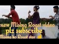 Mising ko Roast star ki ja video 🤣🤣🤣🤣 Asin ko 💗