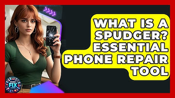 What Is A Spudger? Essential Phone Repair Tool - Phone Fix and Features