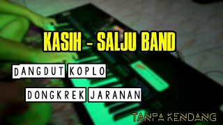 KASIH - SALJU BAND VERSI KOPLO DONGKREK JARANAN TANPA KENDANG