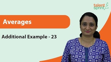 Easy Solution Example Based on Averages | Additional Example 23 | Quantitative Aptitude|TalentSprint