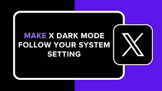 How to Make X Dark Mode Follow Your System Setting