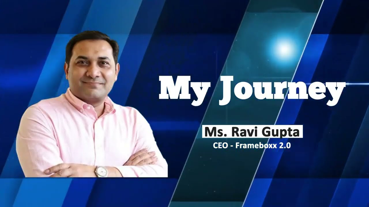 The journey of Frameboxx 2.0 with Mr. Ravi Gupta, CEO of Frameboxx 2.0