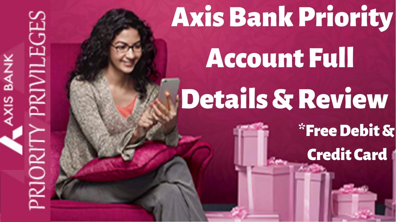 Axis Bank Priority Account Full Details Review Priority