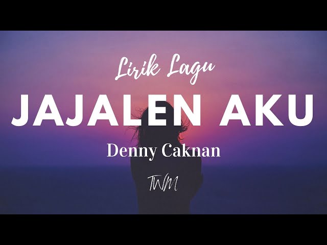 JAJALEN AKU – DENNY CAKNAN (Lirik u0026 Cover by Surepman) class=