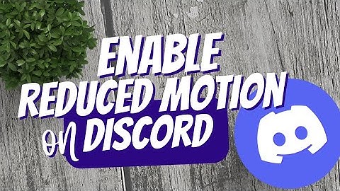 How to enable Reduced Motion on Discord 2022