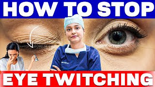 What Causes Eye Twitching? | How To Stop Twitching Eyelid Eye | Get Rid of EYELID TWITCHING